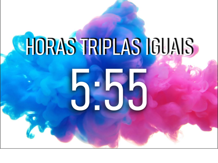 HORAS TRIPLAS IGUAIS 555 700x525 - HORAS IGUAIS: TRIPLAS